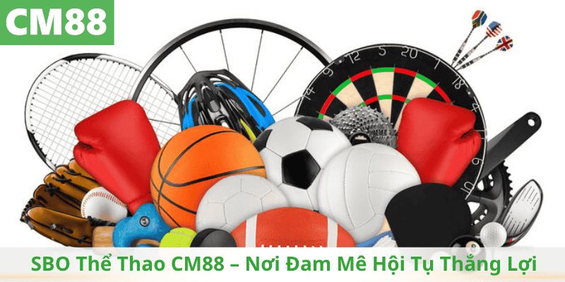 SBO Thể Thao CM88 – Nơi Đam Mê Hội Tụ Thắng Lợi